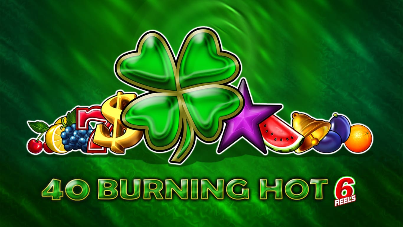 40 Burning Hot 6 Reels
