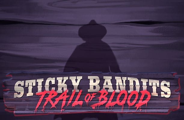 Sticky Bandits Trail of Blood