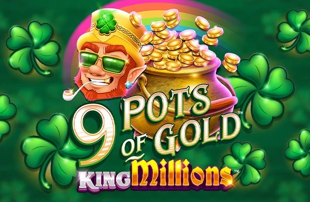 9 Pots of Gold King Millions